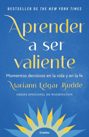 Aprender a ser valiente. Momentos decisivos en la vida y en la fe