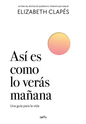 Así es como lo verás mañana. Una guía para la vida