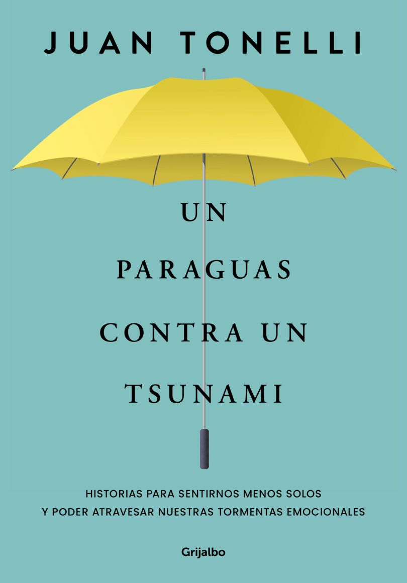 Un paraguas contra un tsunami. Historias para sentirnos menos solos y poder atravesar nuestras tormentas emocionales