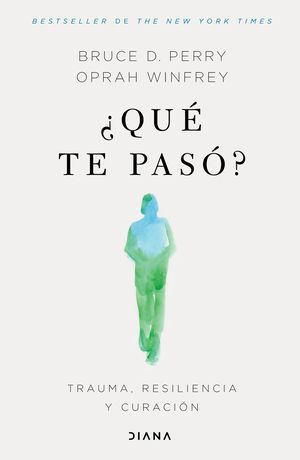 ¿Qué te pasó? Trauma, resiliencia y curación