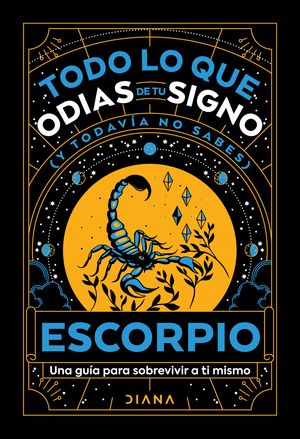 Escorpio: Todo lo que odias de tu signo y todavía