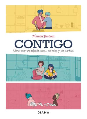 Contigo. Cómo tener una relación sana... sin mitos y con mimitos