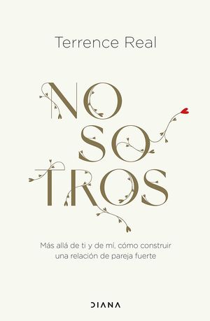 Nosotros. Más allá de ti y de mí, cómo construir una relación de pareja fuerte