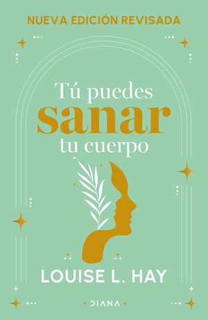 Tú puedes sanar tu cuerpo (Nueva edición revisada)