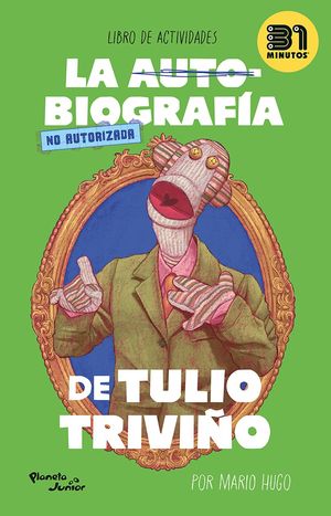 La auto - biografía no autorizada de Tulio Triviño