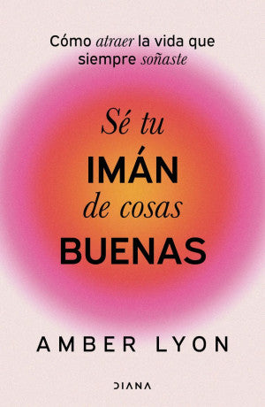 Sé tu imán de cosas buenas