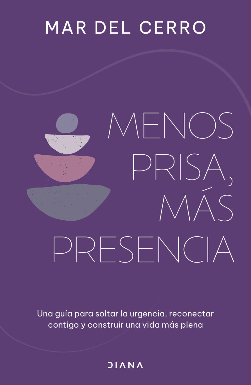 Menos prisa, más presencia. Una guía para soltar la urgencia, reconectar contigo y construir una vida más plena