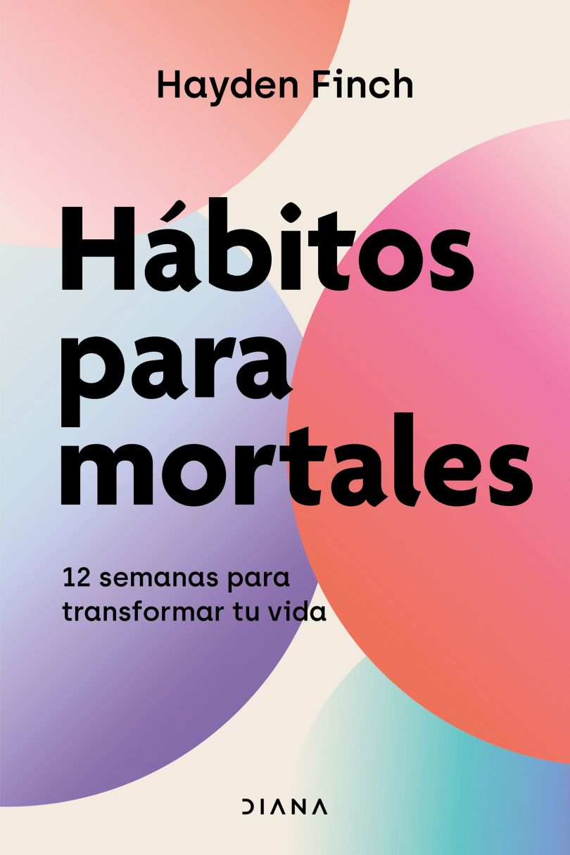 Hábitos para mortales. 12 semanas para transformar tu vida
