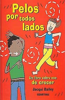 Pelos por todos lados. Un libro sobre eso de crecer / Pd.