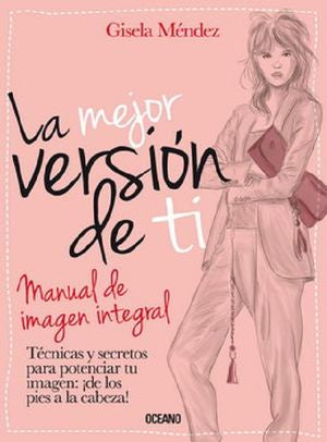 La Mejor Versión De Ti. Manual De Imagen Integral