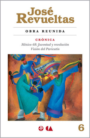 Obra Reunida 6. Crónica. México 68: Juventud y revolución / Visión del Paricutín