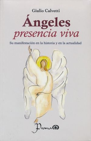 ANGELES PRESENCIA VIVA. SU MANIFESTACION EN LA HISTORIA Y EN LA ACTUALIDAD