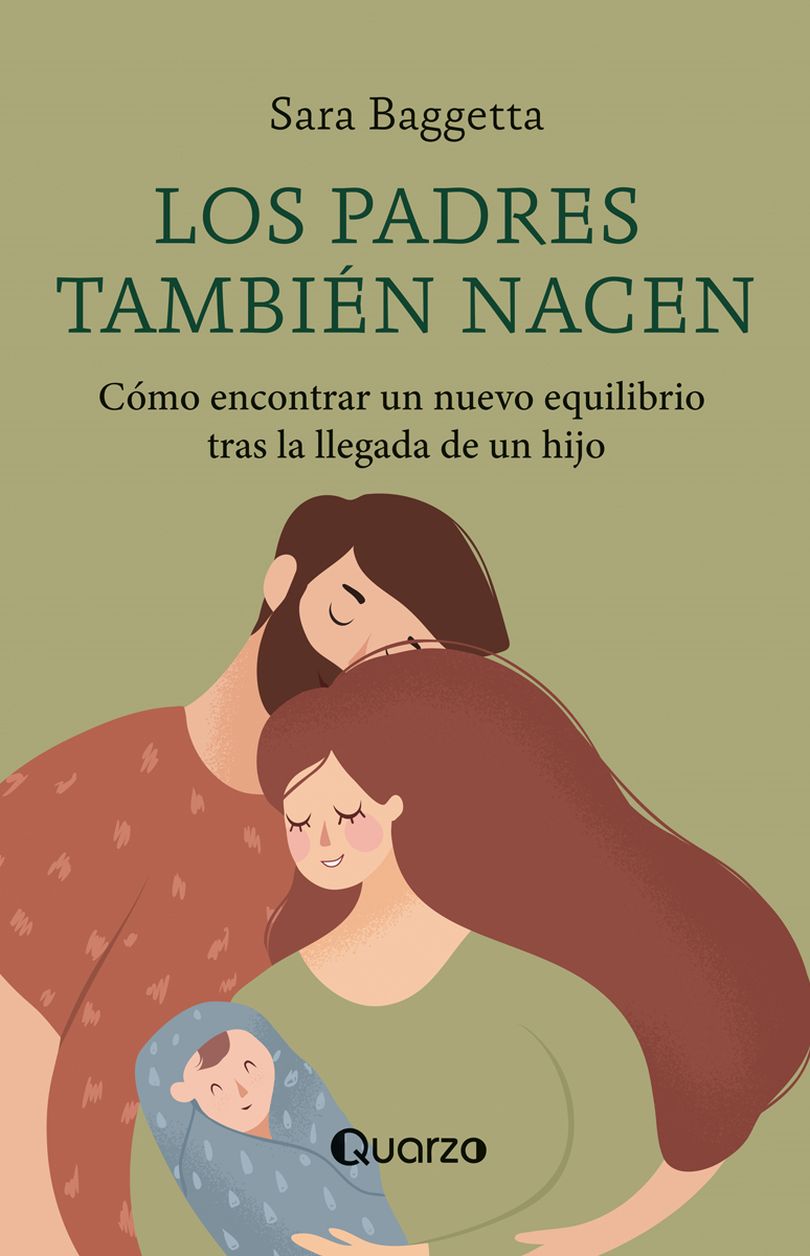 Los Padres También Nacen. Cómo Encontrar Un Nuevo Equilibrio Tras La Llegada De Un Hijo