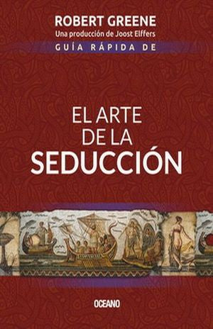 Guía rápida de El arte de la seducción / 2 ed.