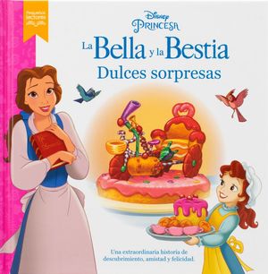 La Bella y la Bestia. Dulces sorpresas. Pequeños lectores / Pd.