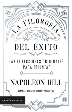 La filosofía del éxito. Las 17 lecciones originales para triunfar