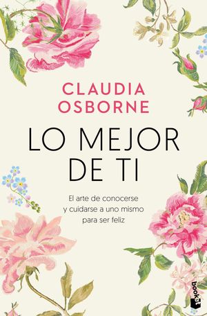 Lo mejor de ti. El arte de conocerse y cuidarse a uno mismo para ser feliz