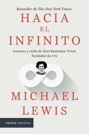 Hacia El Infinito. Ascenso Y Caída De Sam Bankman Fried, Fundados De Ftx