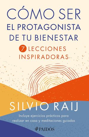Cómo ser el protagonista de tu bienestar. 7 lecciones inspiradoras
