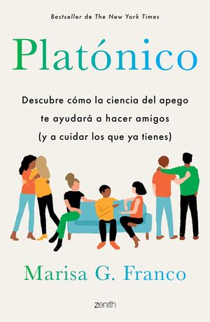 Platónico. Descubre cómo la ciencia del apego te ayudará a hacer amigos (y a cuidar los que ya tienes)