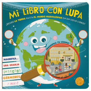 Mi libro con lupa. ¡ Desde La Tierra hasta el mundo microscópico en un solo libro ! / Pd.