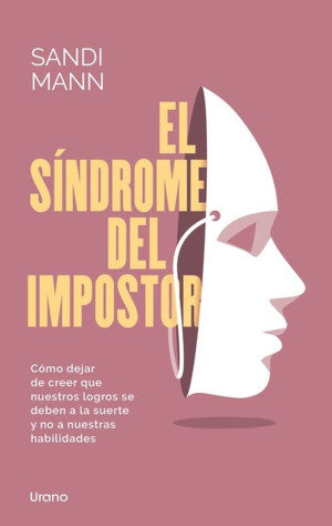 El síndrome del impostor. Cómo dejar de creer que nuestros logros se deben a la suerte y no a nuestras habilidades