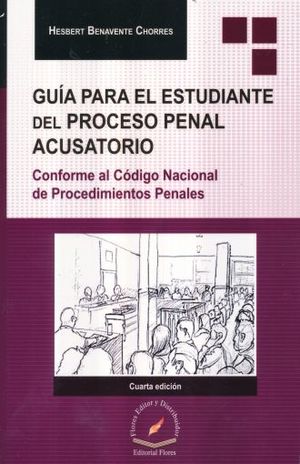 GUIA PARA EL ESTUDIANTE DEL PROCESO PENAL ACUSATORIO / 4 ED.