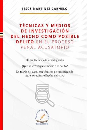 Técnicas y medios de investigación del hecho como posible delito en el proceso penal acusatorio / pd.