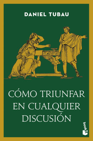 Cómo triunfar en cualquier discusión