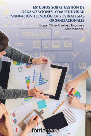 Estudios Sobre Gestión De Organizaciones, Competitividad E Innovación Tecnológica Y Estrategias Organizacionales