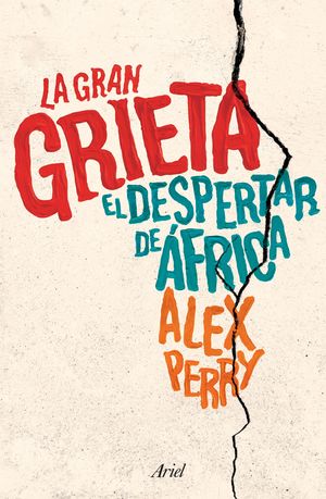 La Gran Grieta. El Despertar De Africa