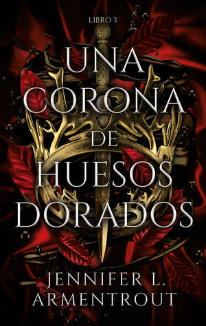 Una corona de huesos dorados / Sangre y cenizas / Libro 3