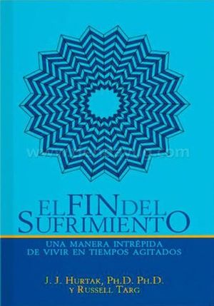 El fin del sufrimiento. Una manera intrepida de vivir en tiempos agitados