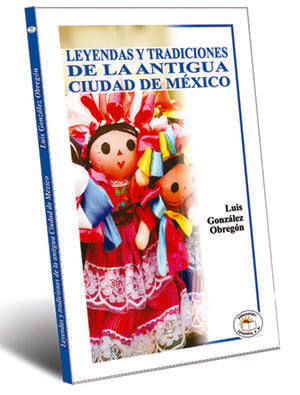 Leyendas y Tradiciones de la antigua Ciudad de México