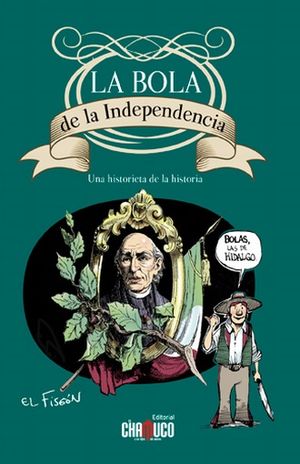 BOLA DE LA INDEPENDENCIA, LA. UNA HISTORIA DE LA HISTORIA / 2 ED.