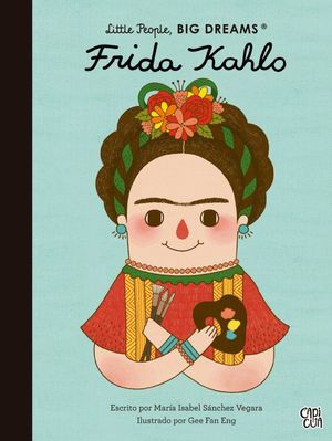 Little People, BIG DREAMS. Frida Kahlo / Pd.