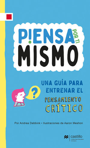 Piensa por ti mismo. Una guía para entrenar el pensamiento crítico