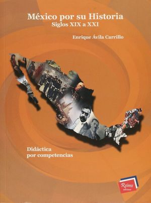 Mexico Por Su Historia. Siglos Del Xix A Xxi / Bachillerato