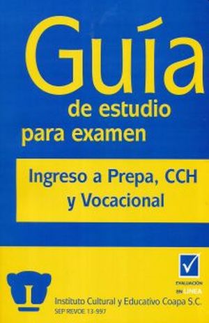 Guía De Estudio Para Examen. Ingreso A Prepa, Cch Y Vocacional