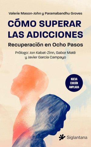 Cómo Superar Las Adicciones. Recuperación En Ocho Pasos (Nueva Edición Ampliada)