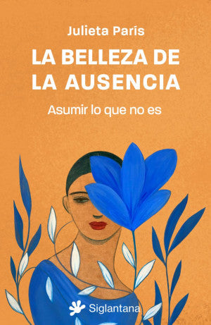 La belleza de la ausencia. Asumir lo que no es