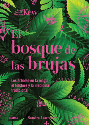 Bosque de las brujas. Los árboles en la magia, el folclore y la medicina tradicional