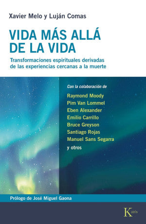 Vida más allá de la vida. Transformaciones espirituales derivadas de las experiencias cercanas a la muerte
