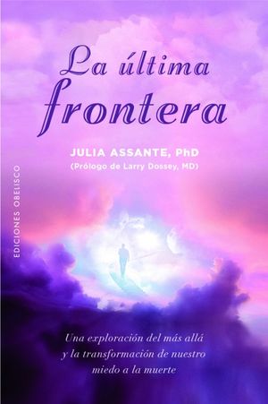 La última frontera. Una exploración del más allá y la transformación de nuestro miedo a la muerte