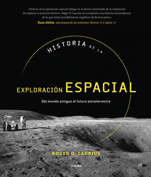 Historia De La Exploración Espacial. Del Mundo Antiguo Al Futuro Extraterrestre