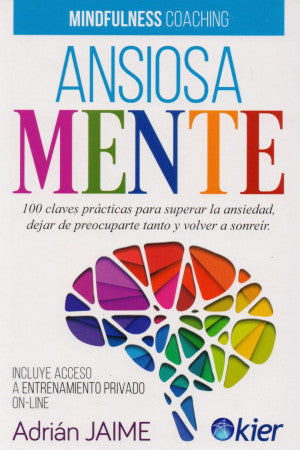 AnsiosaMente. 100 claves prácticas para superar la ansiedad, dejar de preocuparte tanto y volver a sonreír