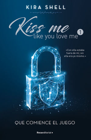 QUE COMIENCE EL JUEGO. (KISS ME LIKE YOU
