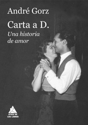 Carta A D. Una Historia De Amor | Andre Gorz | Atico De Los Libros