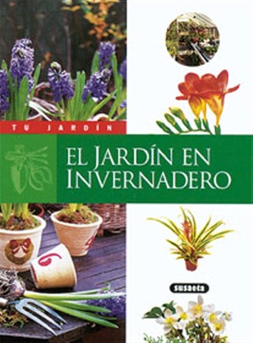 El jardin en invernadero (Tu Jardin)