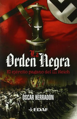 La Orden Negra. El Ejército Pagano Del III Reich